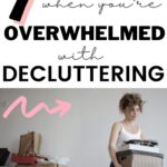 tips when you're overwhelmed with decluttering