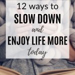 12 easy ways to slow down