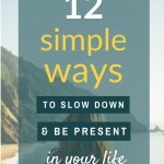 12 easy ways to slow down today