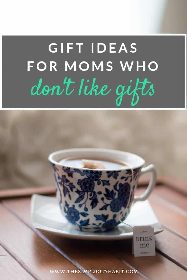Gift Ideas for Moms Who Don't Like Gifts The Simplicity Habit