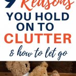 reasons you hold onto clutter