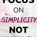 focus on simplicity, not minimalism