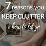 reasons you keep clutter and how to let go