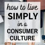live simply in a consumer culture