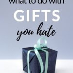 what to do with gifts you don't want