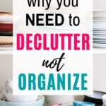 declutter more, not organize more