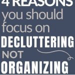 declutter more, not organize more