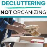 declutter more, not organize more