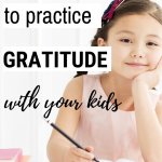 simple ways to practice gratitude with your kids