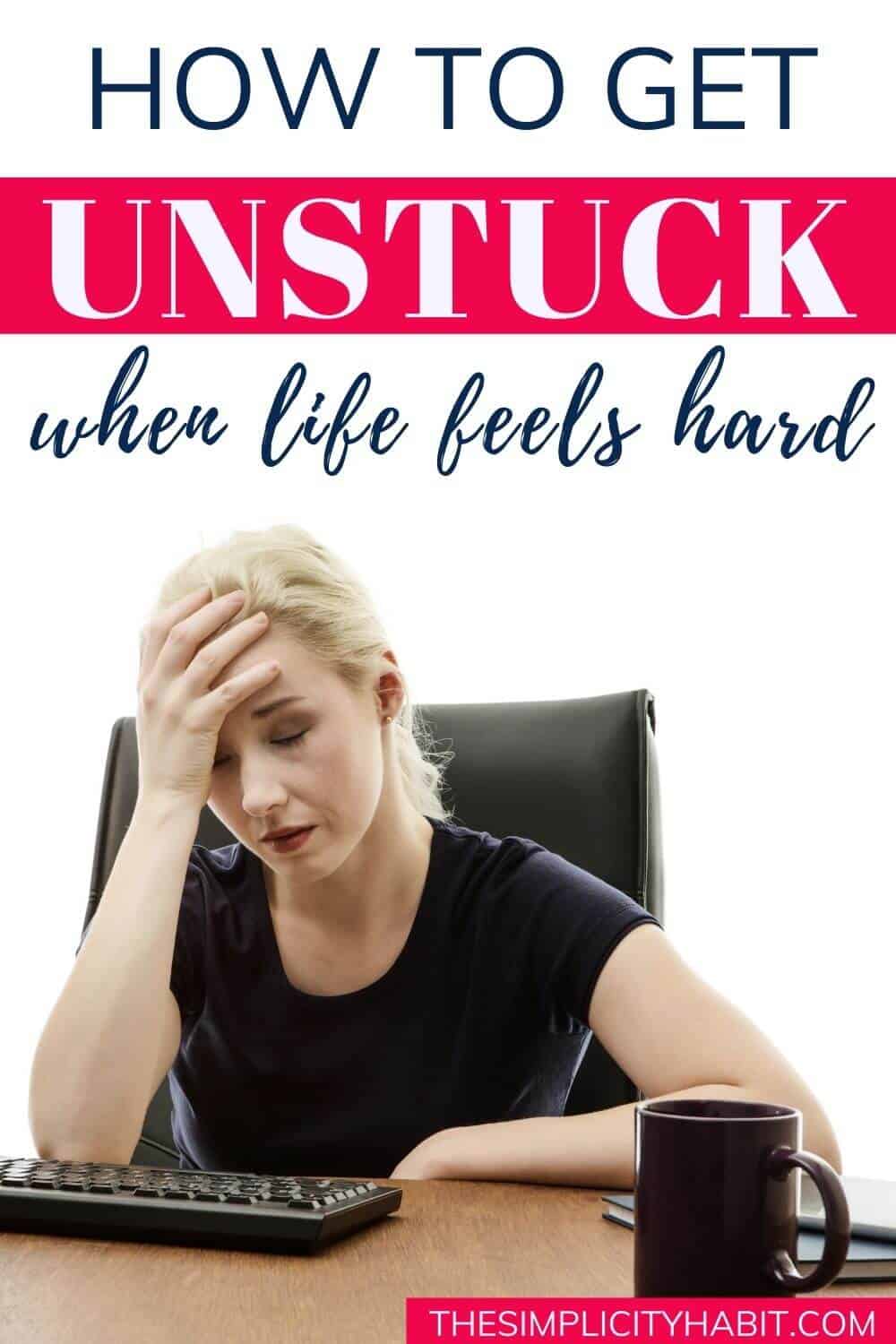 How To Get Unstuck In Your Life The Simplicity Habit How To Get Unstuck In Your Life The Simplicity Habit