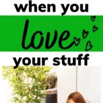 declutter when you love your stuff