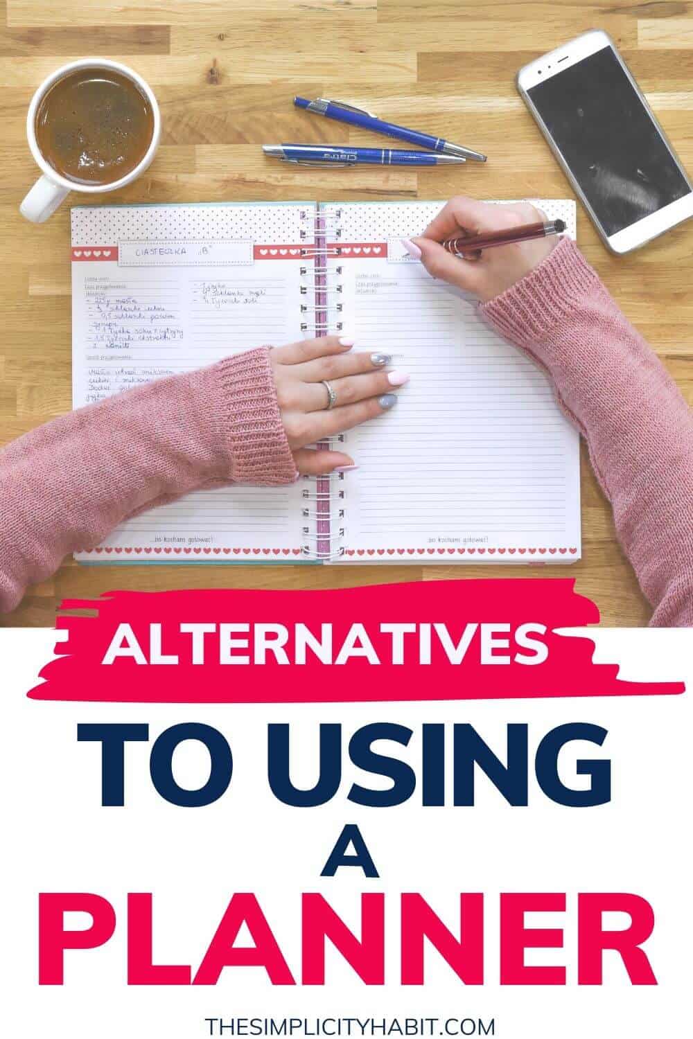 What to Do If You Don't Like Using a Planner The Simplicity Habit