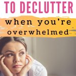 start decluttering when you are overwhelmed