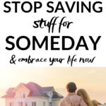 let go of someday and what if clutter