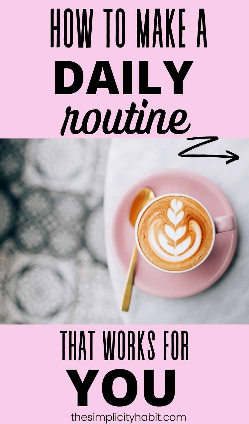 How To Make A Daily Routine For Yourself Why You Should Stick To A 