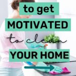 how to get motivated to clean