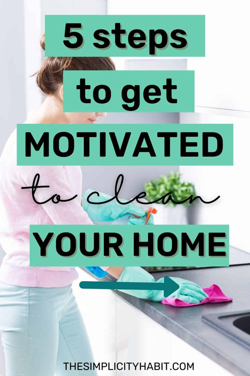 how-to-get-motivated-to-clean-your-home-the-simplicity-habit