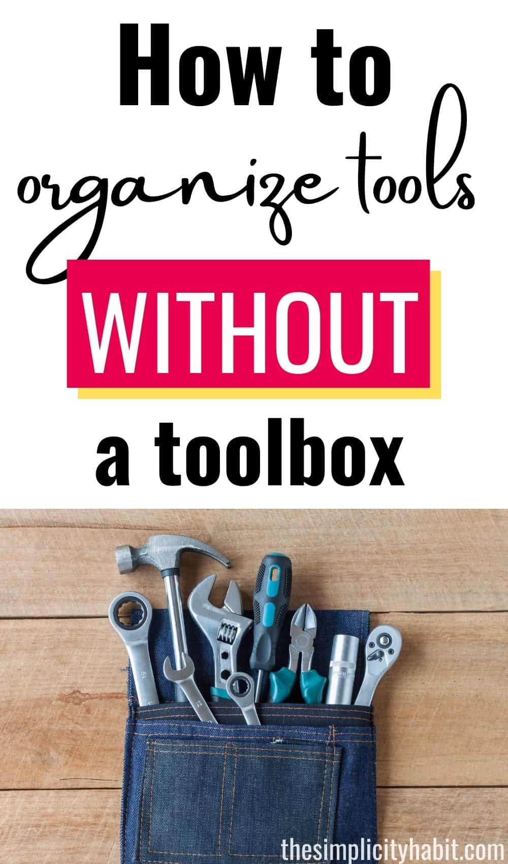 How to Organize Tools & Hardware Without a Toolbox The Simplicity Habit