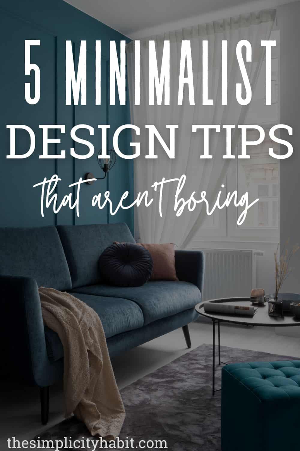 5 Minimalist Design Tips That Keep Your Home From Looking Boring - The ...