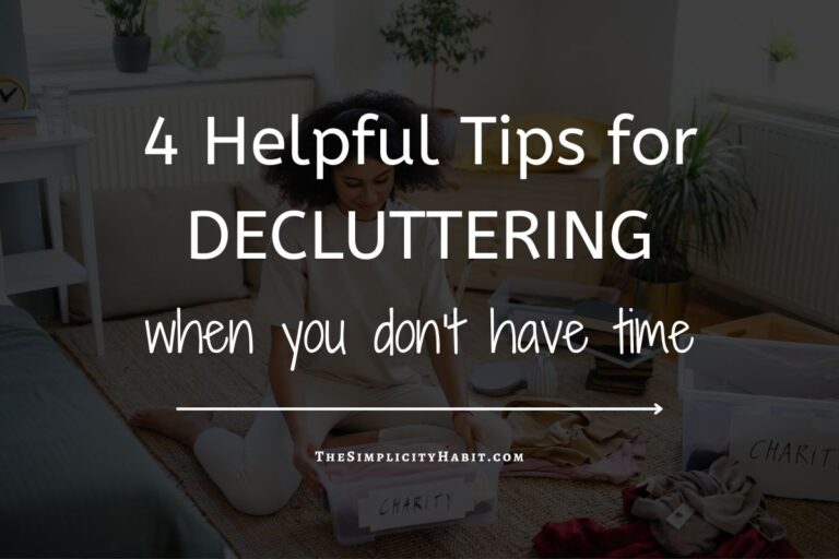 Decluttering When You Don’t Have Time: 4 Tips to Make Progress Today