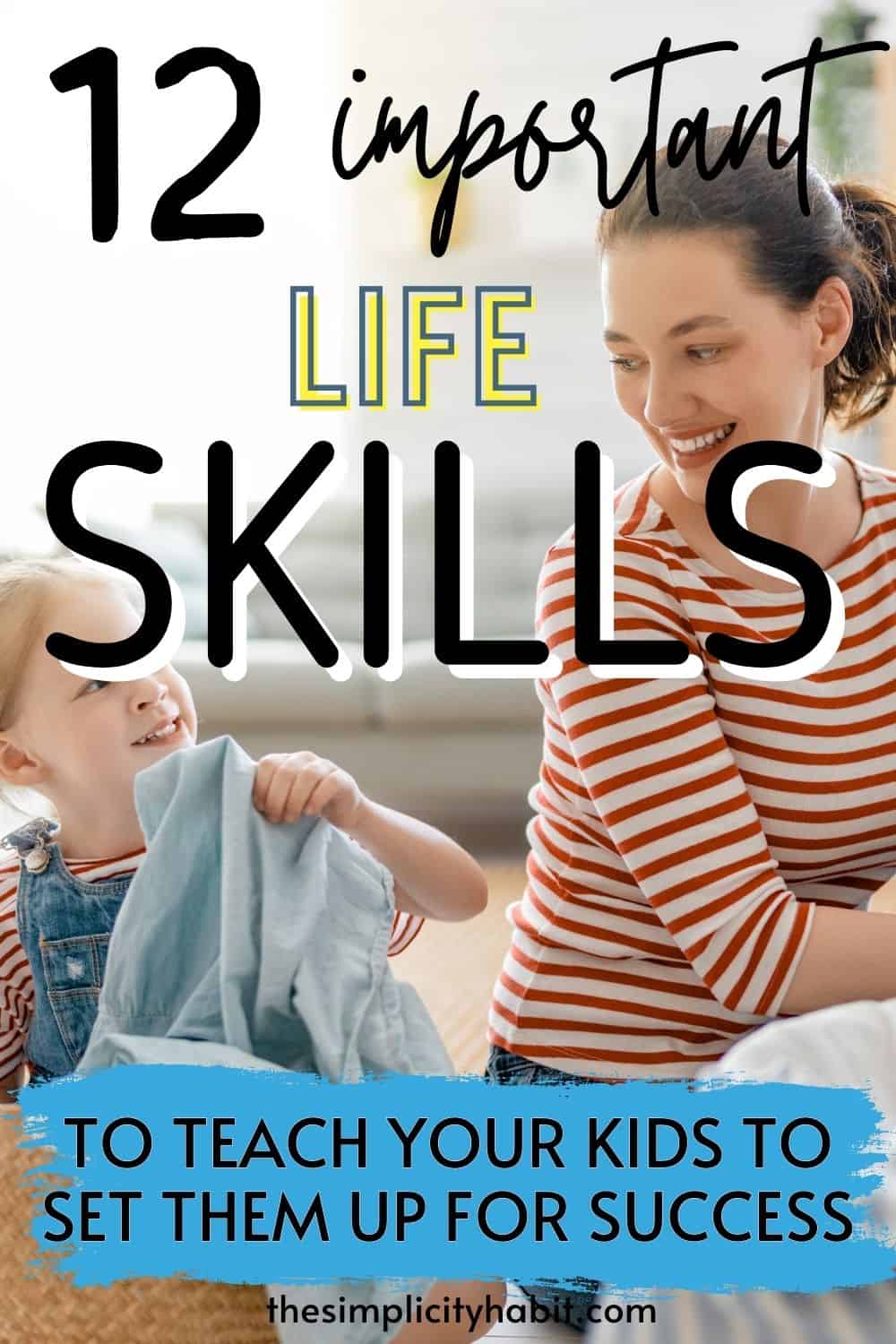 12 Important Life Skills to Teach Your Kids to Prepare Them for