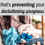 preventing your decluttering progress