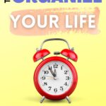 hacks to organize your life