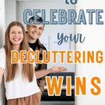 ways to celebrate your decluttering wins