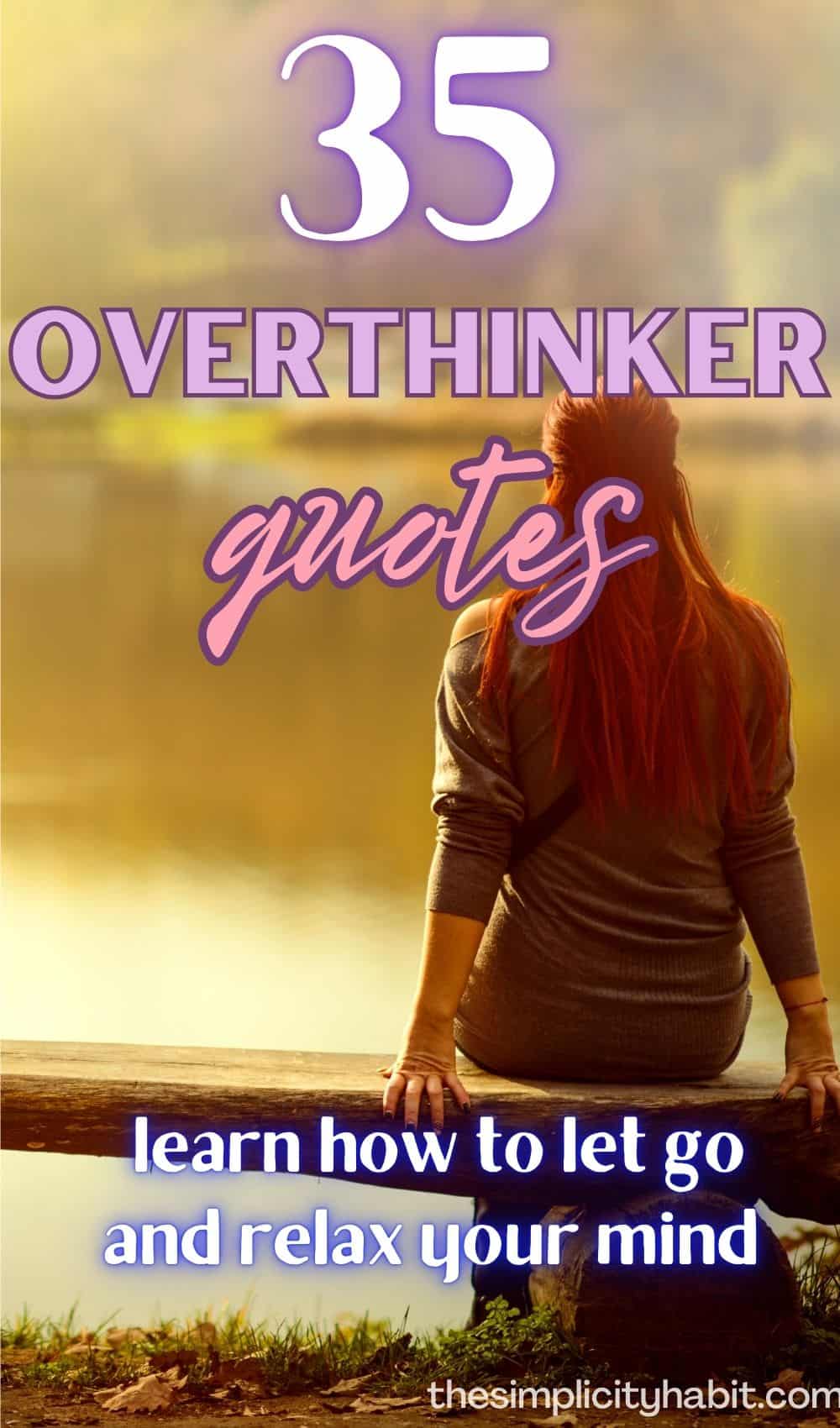 How To Stop Overthinking And Live In The Moment 35 Overthinker Quotes to Help You Stop Overthinking and Start Living
