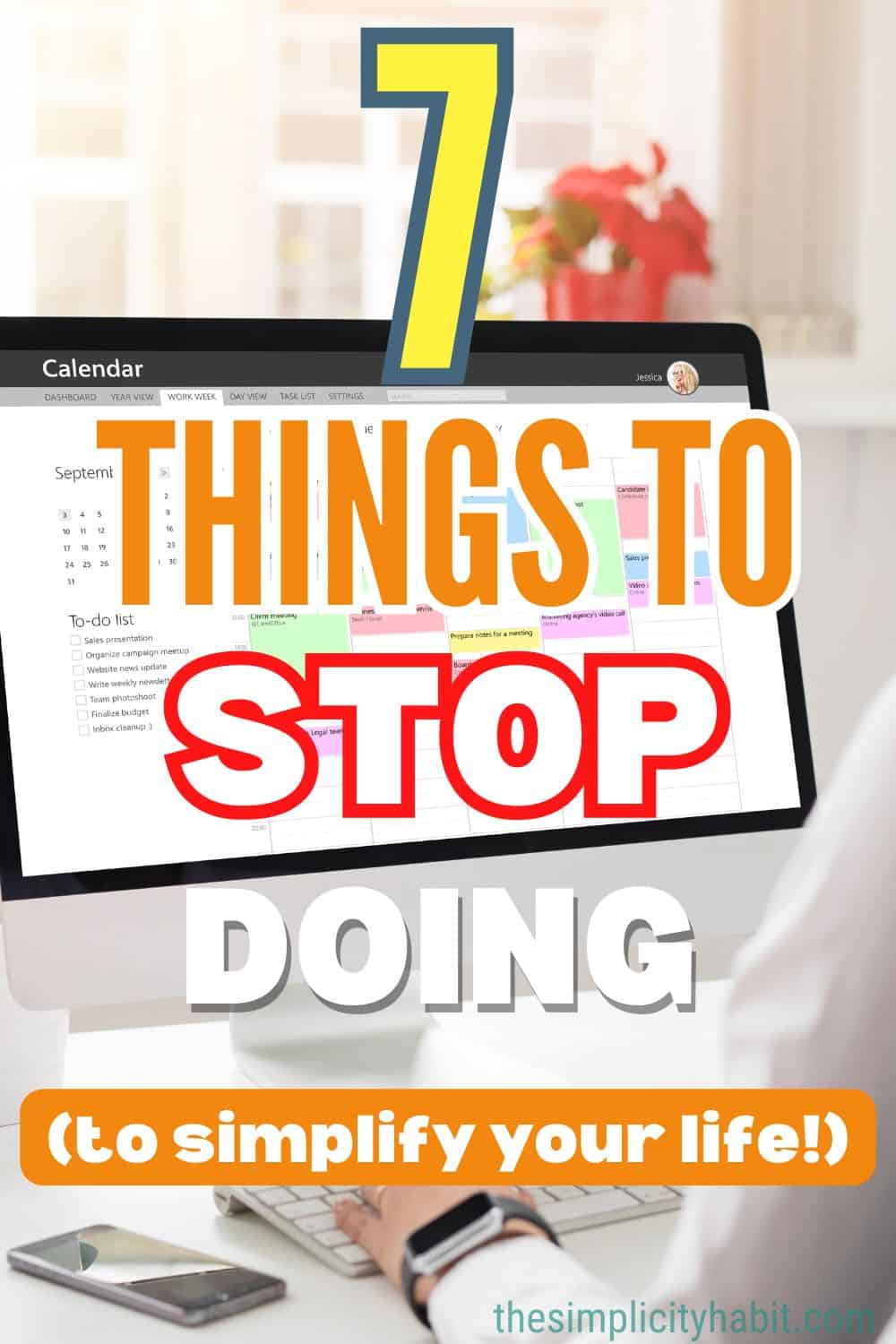 If You Want to Simplify Your Life, Stop Doing These 7 Things The