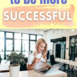 help you to be more successful
