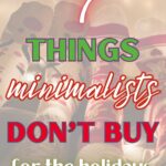 things minimalists don't buy for the holidays