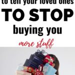 tell your loved ones to stop buying you more stuff