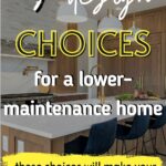 design choices for a lower-maintenance home