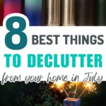 best things to declutter from your home in July
