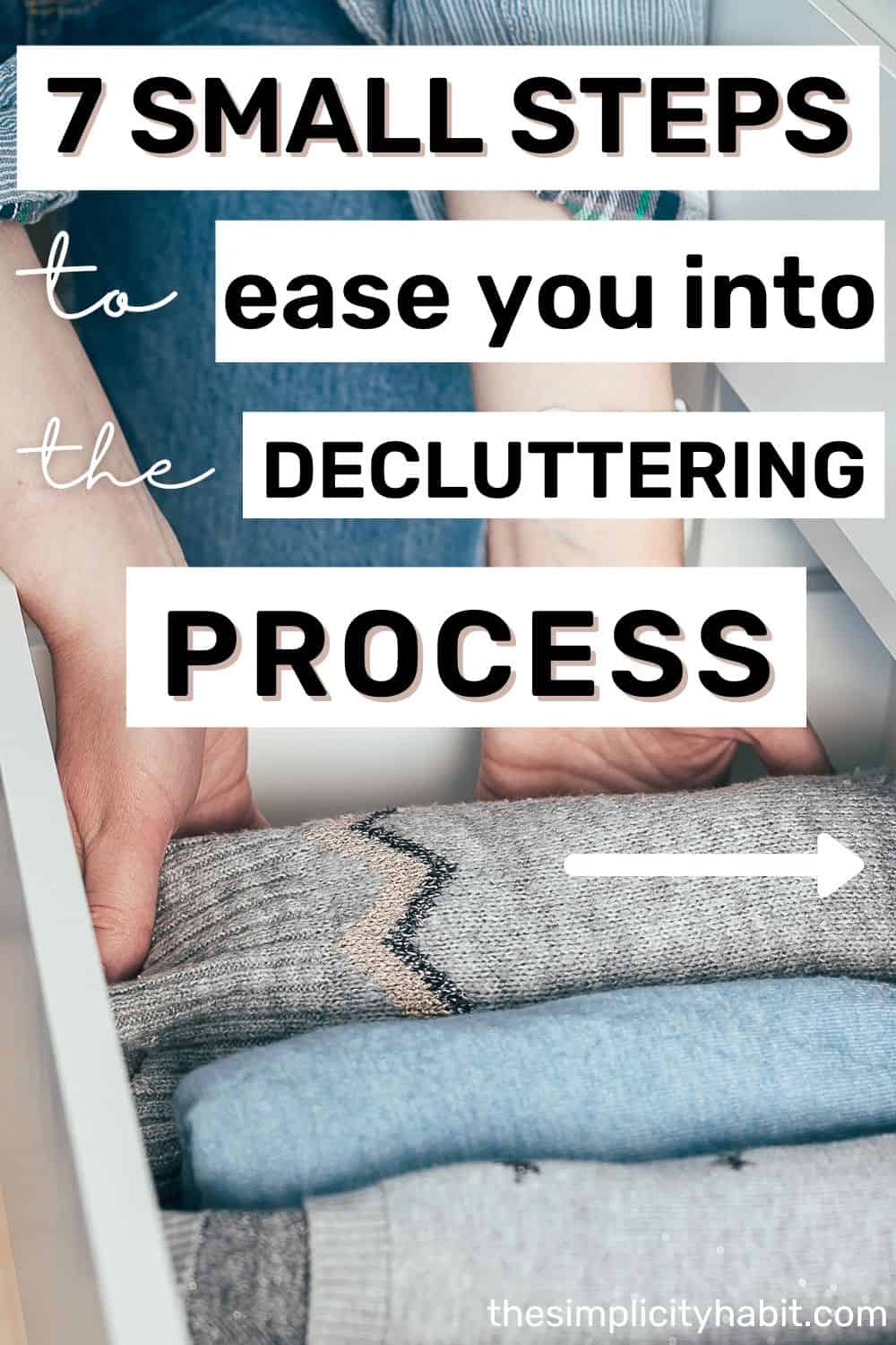 7 Small Steps to Help Ease You into the Decluttering Process - The ...