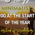 things minimalists do at the beginning of the year
